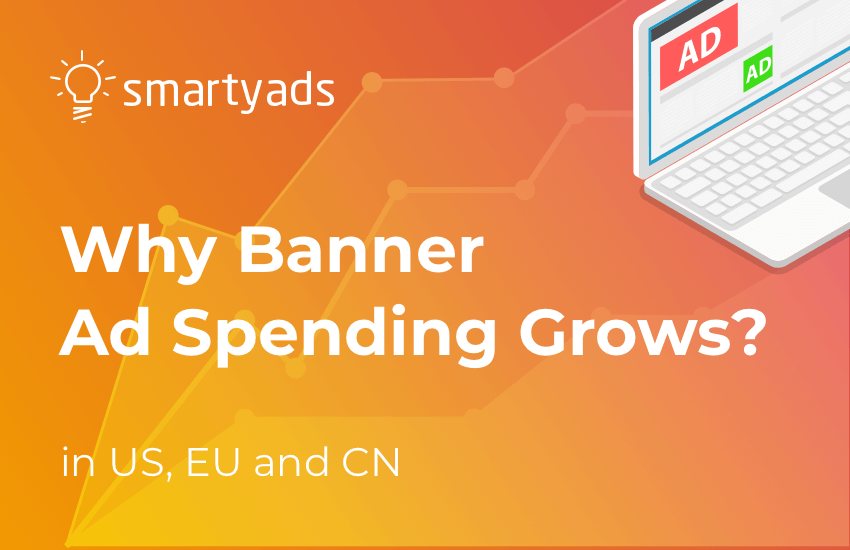 Why Banner Ad Spending in US, EU and CN Keeps Growing?